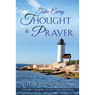 Take Every Thought to Prayer - Volume 1, Prayers to Love Our Neighbor