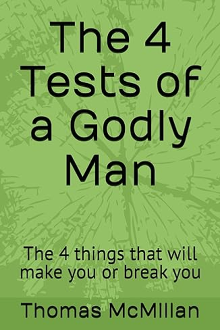 The 4 Tests of a Godly Man - Thomas McMillan